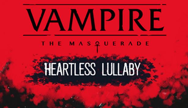 Описание игры Vampire: The Masquerade - Heartless Lullaby (2022) Описание игры Vampire: The Masquerade - Heartless Lullaby (2022)